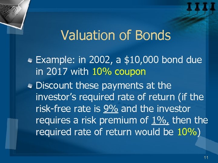 Valuation of Bonds Example: in 2002, a $10, 000 bond due in 2017 with