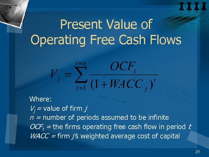 Present Value of Operating Free Cash Flows Where: Vj = value of firm j