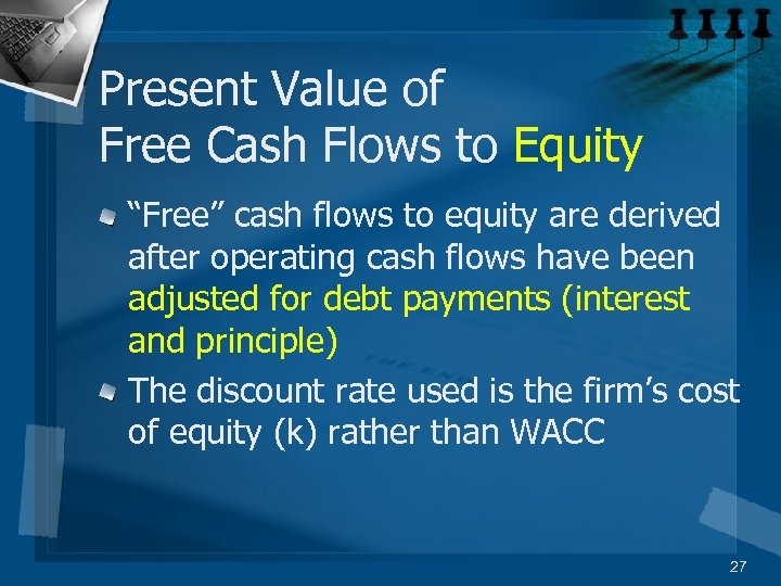 Present Value of Free Cash Flows to Equity “Free” cash flows to equity are