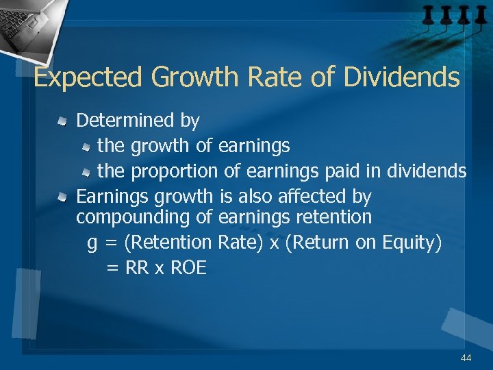 Expected Growth Rate of Dividends Determined by the growth of earnings the proportion of