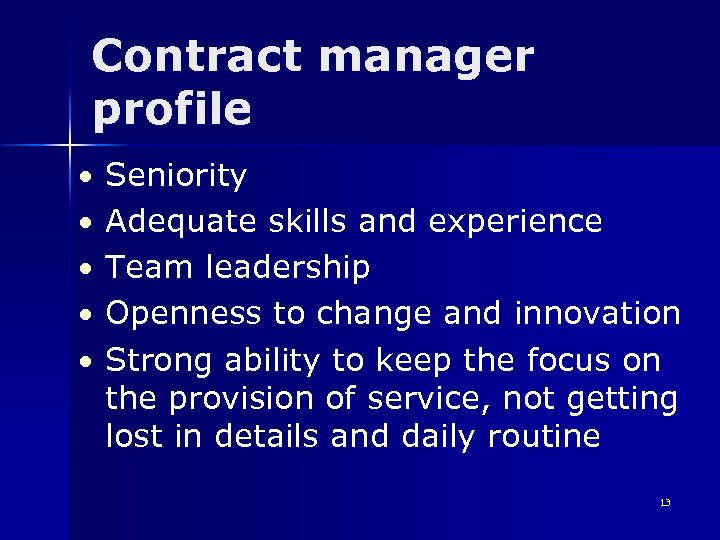 Contract manager profile • Seniority • Adequate skills and experience • Team leadership •