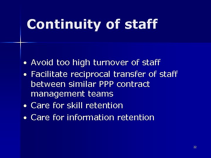 Continuity of staff • Avoid too high turnover of staff • Facilitate reciprocal transfer