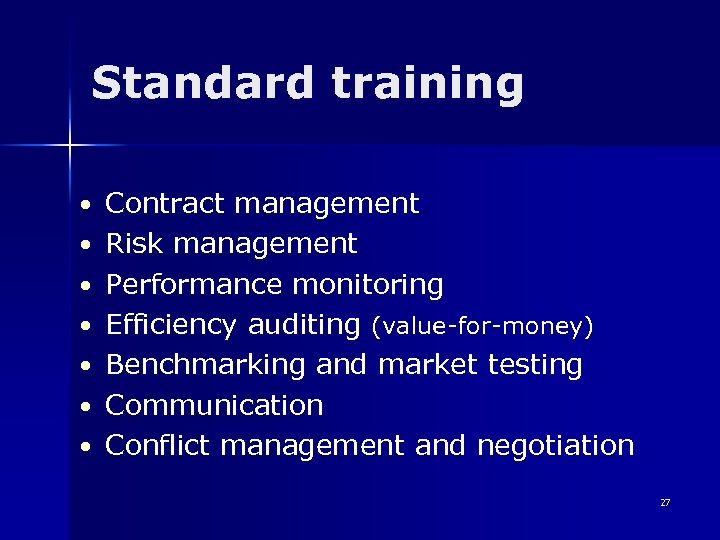 Standard training • Contract management • Risk management • Performance monitoring • Efficiency auditing