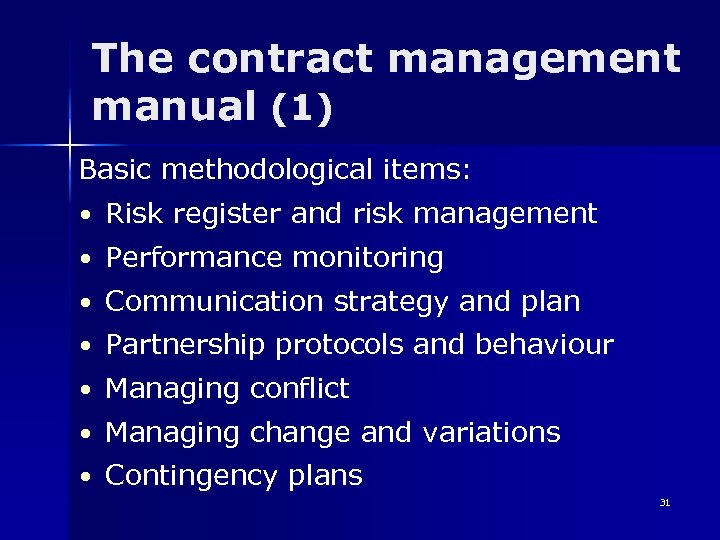 The contract management manual (1) Basic methodological items: • Risk register and risk management