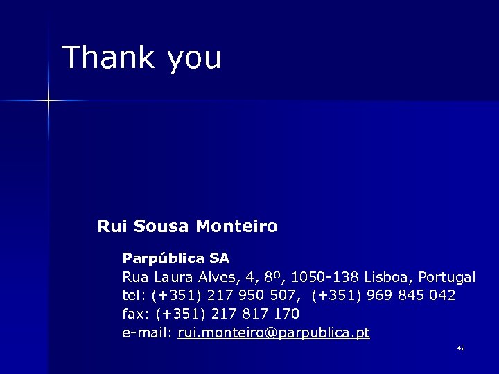 Thank you Rui Sousa Monteiro Parpública SA Rua Laura Alves, 4, 8º, 1050 -138