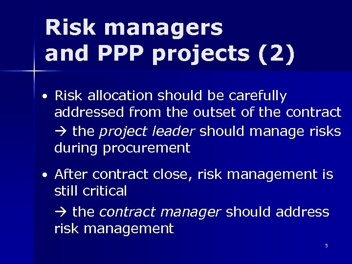 Risk managers and PPP projects (2) • Risk allocation should be carefully addressed from