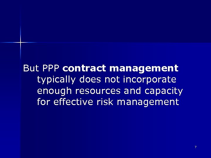 But PPP contract management typically does not incorporate enough resources and capacity for effective
