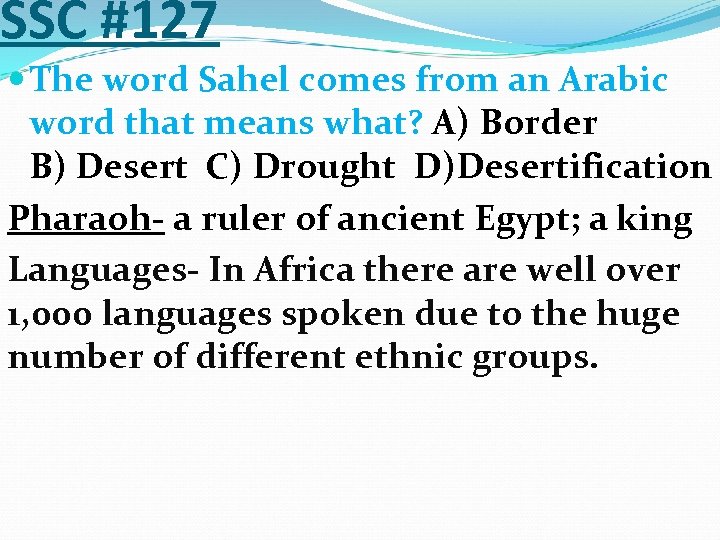 SSC #127 The word Sahel comes from an Arabic word that means what? A)