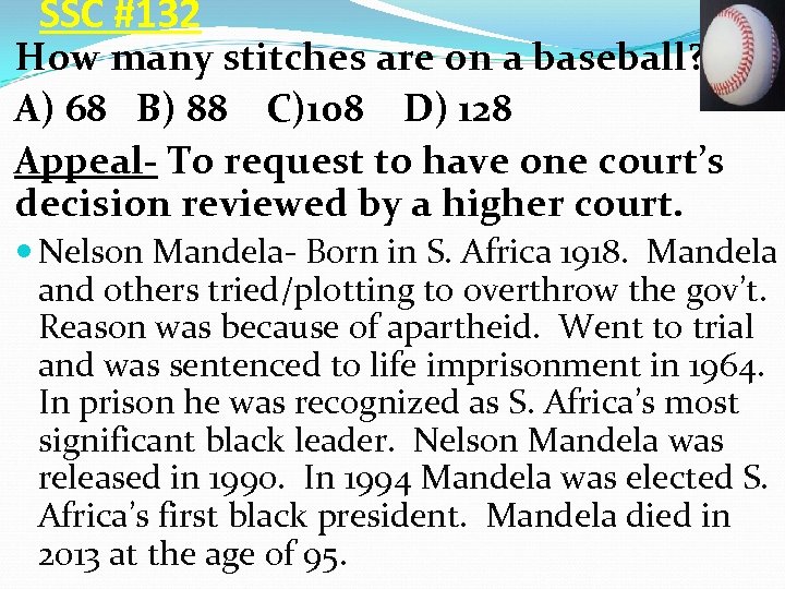 SSC #132 How many stitches are on a baseball? A) 68 B) 88 C)108