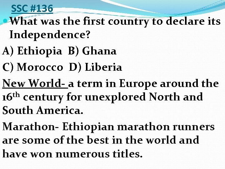 SSC #136 What was the first country to declare its Independence? A) Ethiopia B)