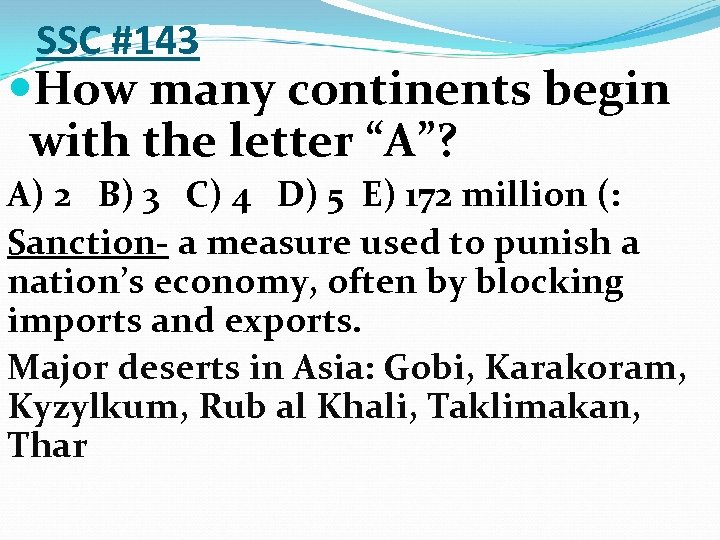 SSC #143 How many continents begin with the letter “A”? A) 2 B) 3