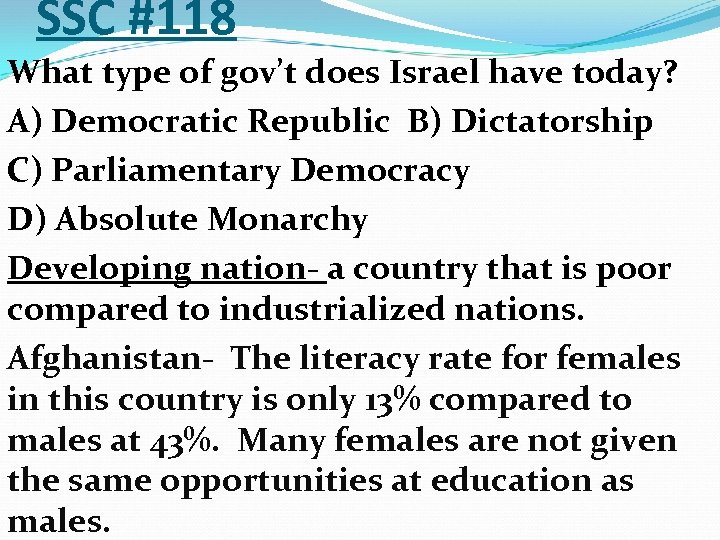 SSC #118 What type of gov’t does Israel have today? A) Democratic Republic B)