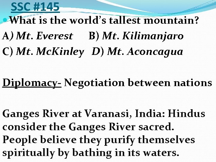 SSC #145 What is the world’s tallest mountain? A) Mt. Everest B) Mt. Kilimanjaro