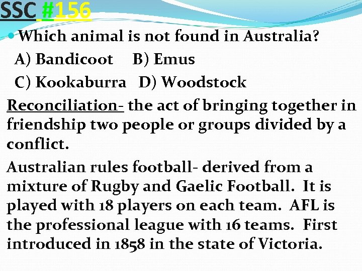 SSC #156 Which animal is not found in Australia? A) Bandicoot B) Emus C)