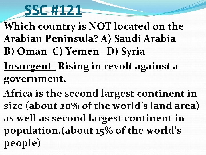 SSC #121 Which country is NOT located on the Arabian Peninsula? A) Saudi Arabia