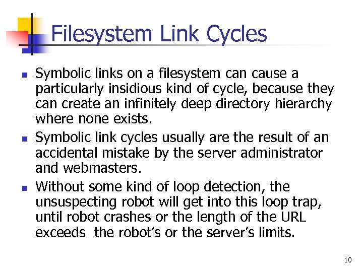 Filesystem Link Cycles n n n Symbolic links on a filesystem can cause a