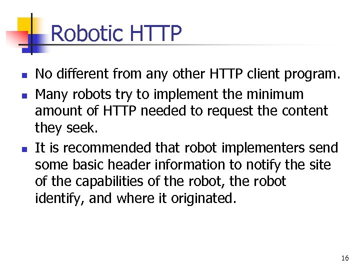 Robotic HTTP n n n No different from any other HTTP client program. Many