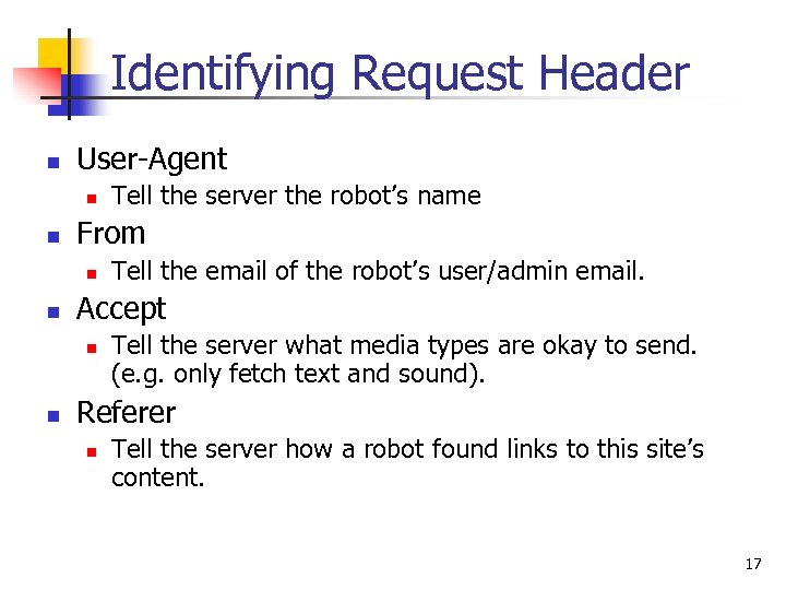 Identifying Request Header n User-Agent n n From n n Tell the email of