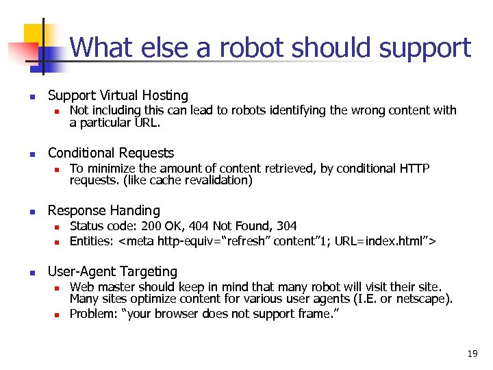 What else a robot should support n Support Virtual Hosting n n Conditional Requests