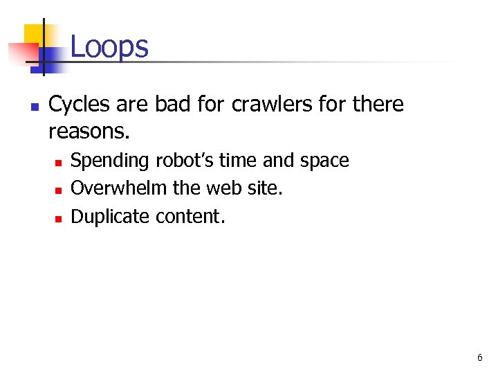 Loops n Cycles are bad for crawlers for there reasons. n n n Spending