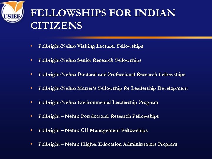 FELLOWSHIPS FOR INDIAN CITIZENS • Fulbright-Nehru Visiting Lecturer Fellowships • Fulbright-Nehru Senior Research Fellowships