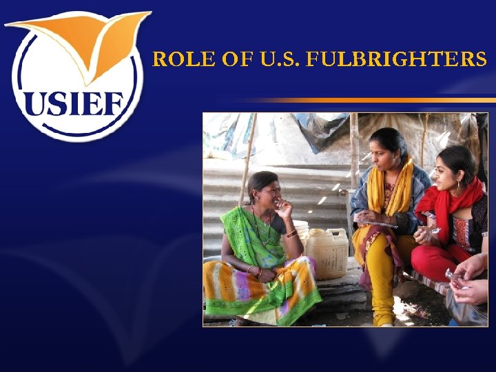 ROLE OF U. S. FULBRIGHTERS 