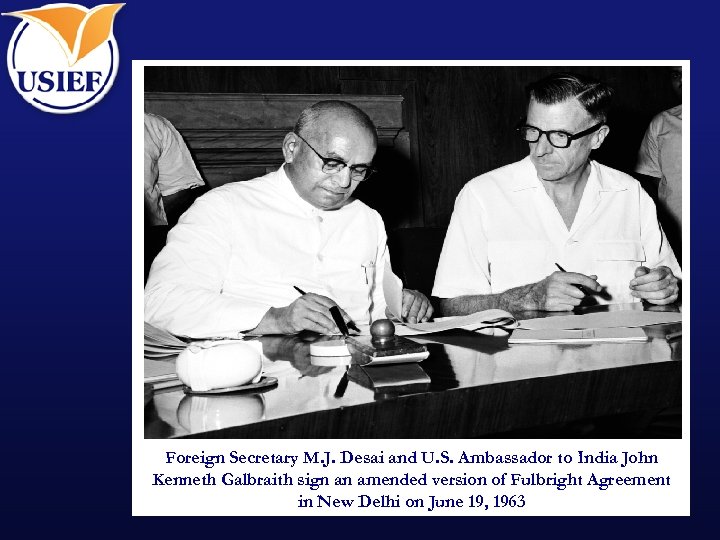 Foreign Secretary M. J. Desai and U. S. Ambassador to India John Kenneth Galbraith