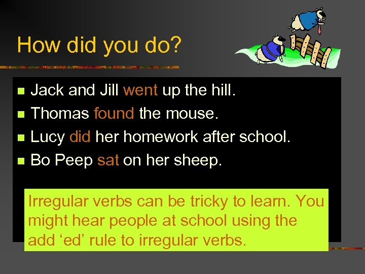 How did you do? n n Jack and Jill went up the hill. Thomas