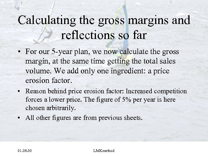 Calculating the gross margins and reflections so far • For our 5 -year plan,