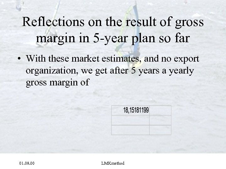 Reflections on the result of gross margin in 5 -year plan so far •