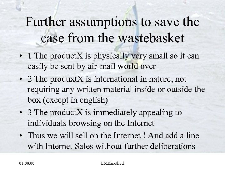 Further assumptions to save the case from the wastebasket • 1 The product. X