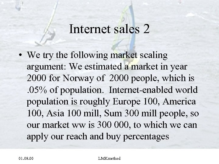 Internet sales 2 • We try the following market scaling argument: We estimated a