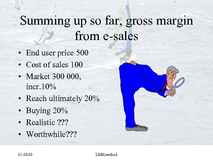 Summing up so far, gross margin from e-sales • End user price 500 •