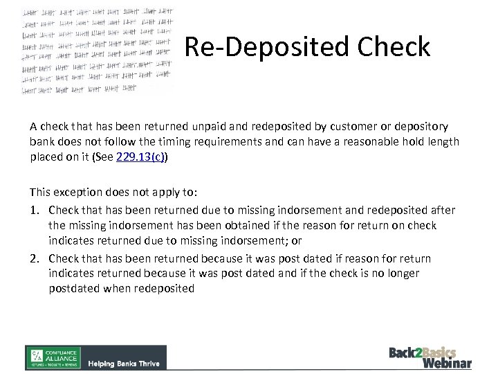 Re-Deposited Check A check that has been returned unpaid and redeposited by customer or