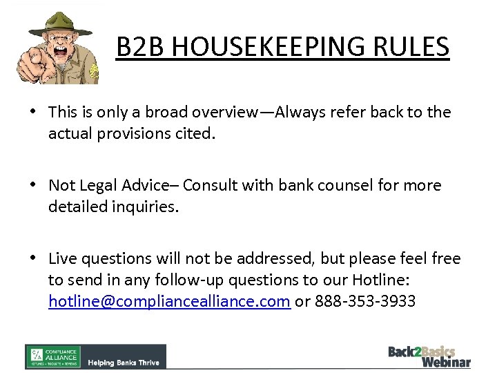B 2 B HOUSEKEEPING RULES • This is only a broad overview—Always refer back