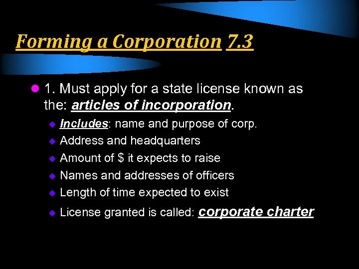 Forming a Corporation 7. 3 l 1. Must apply for a state license known