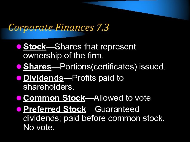 Corporate Finances 7. 3 l Stock—Shares that represent ownership of the firm. l Shares—Portions(certificates)