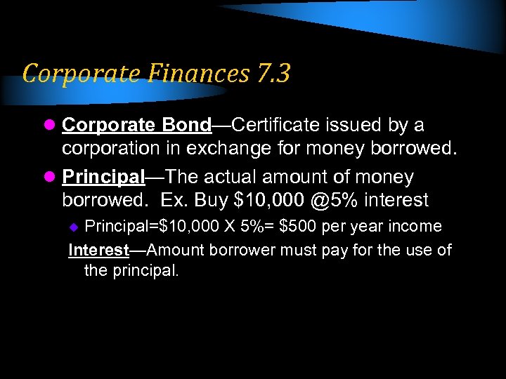 Corporate Finances 7. 3 l Corporate Bond—Certificate issued by a corporation in exchange for