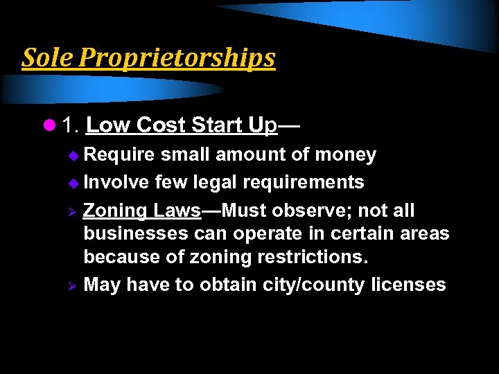 Sole Proprietorships l 1. Low Cost Start Up— u Require small amount of money