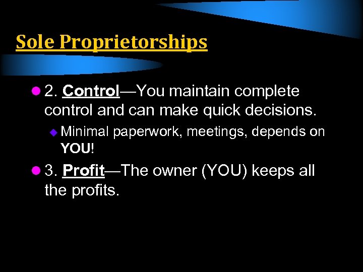 Sole Proprietorships l 2. Control—You maintain complete control and can make quick decisions. u