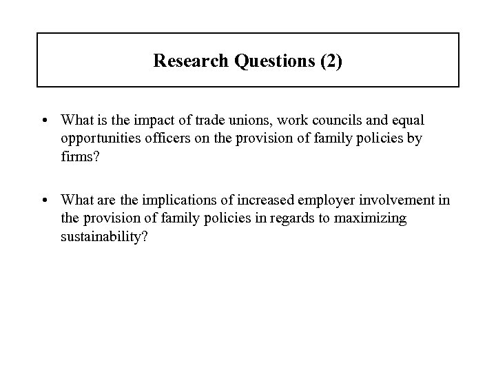 Research Questions (2) • What is the impact of trade unions, work councils and