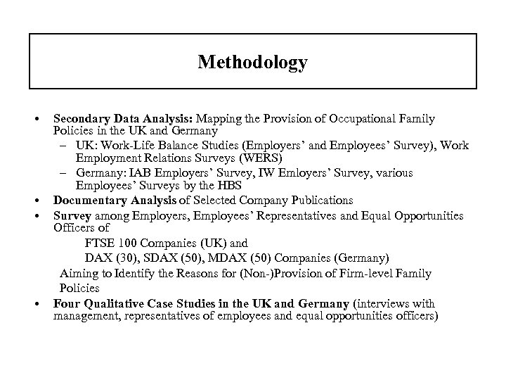 Methodology • • Secondary Data Analysis: Mapping the Provision of Occupational Family Policies in