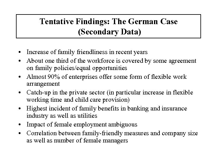 Tentative Findings: The German Case (Secondary Data) • Increase of family friendliness in recent