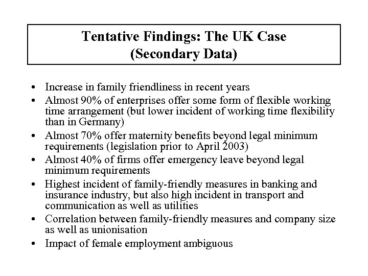 Tentative Findings: The UK Case (Secondary Data) • Increase in family friendliness in recent