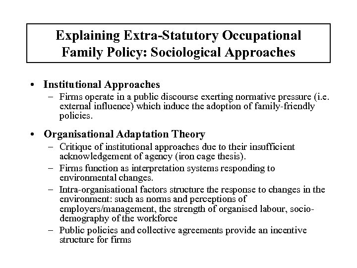 Explaining Extra-Statutory Occupational Family Policy: Sociological Approaches • Institutional Approaches – Firms operate in