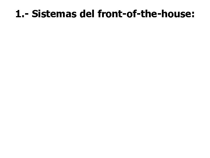 1. - Sistemas del front-of-the-house: 