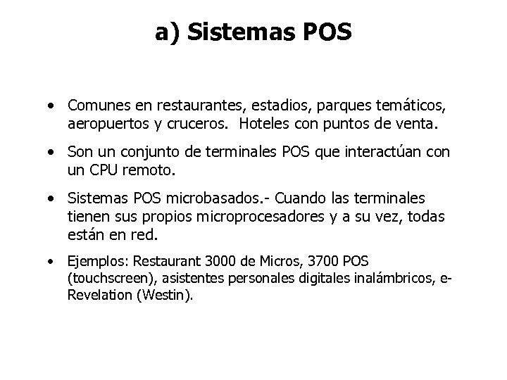 a) Sistemas POS • Comunes en restaurantes, estadios, parques temáticos, aeropuertos y cruceros. Hoteles