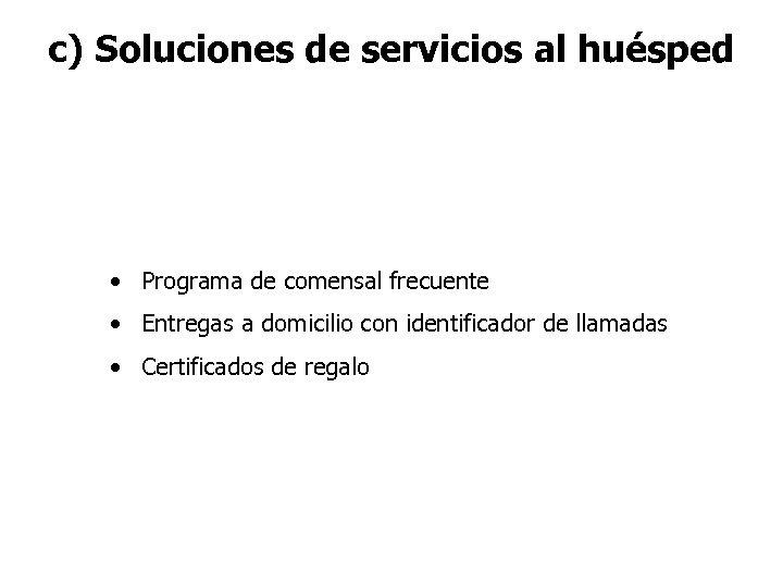 c) Soluciones de servicios al huésped • Programa de comensal frecuente • Entregas a