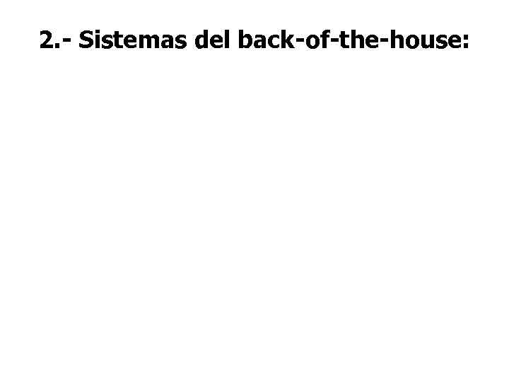 2. - Sistemas del back-of-the-house: 