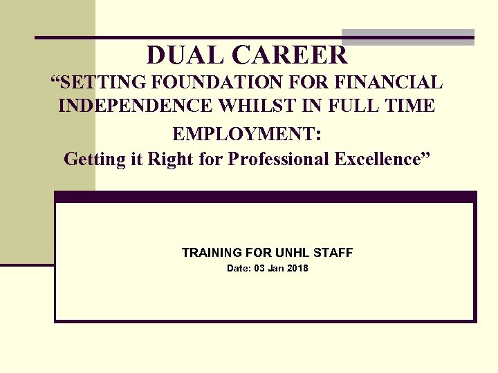 DUAL CAREER “SETTING FOUNDATION FOR FINANCIAL INDEPENDENCE WHILST IN FULL TIME EMPLOYMENT: Getting it